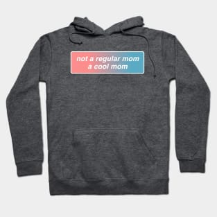 Not A Regular Mom A Cool Mom Hoodie